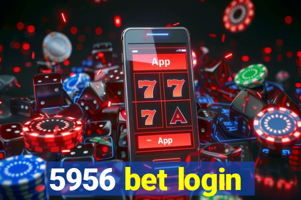 5956 bet login